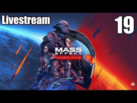 Mass Effect Legendary Edition - Livestream Series Part 19