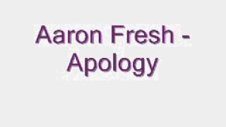 Aaron Fresh - Apology