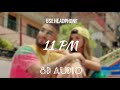 11 PM (8D Audio) || Maluma || Echo sound 11 PM (8D Audio) || Maluma || Echo sound