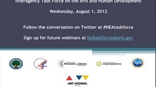 Interagency Task Force on Arts & Human Development Webinar: August 1, 2012