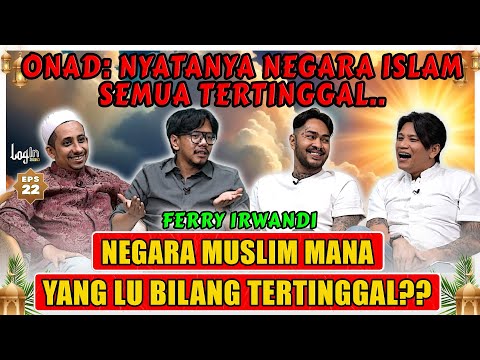 FERRY IRWANDI: DEBATIN NEGARA ISLAM.. BAHAYA DONG AH‼️ HABIB JAFAR - ONAD - BORIS -LOGIN eps 22