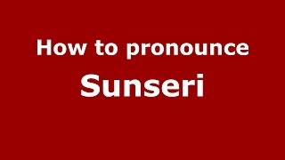 How to pronounce Sunseri