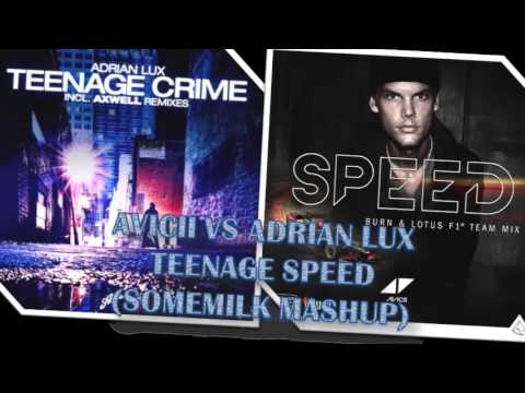 Avicii vs Adrian Lux - Teenage Speed (SomeMilk Mashup)