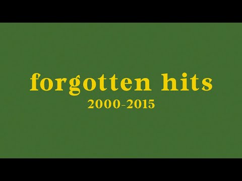 forgotten hit songs // 2000-2015