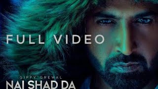 Nai Shad da(Full Video  song )Gippy grewal | Jaani |Jassi K | Humble music | new punjabi song
