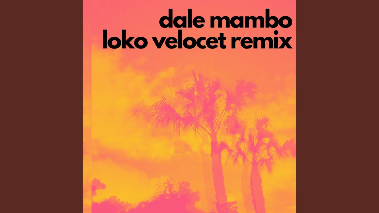 DALE MAMBO (Loko Velocet Remix)
