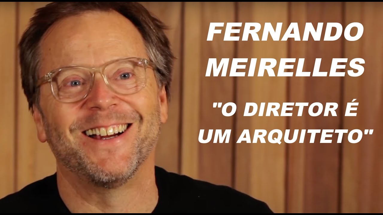 Fernando Meirelles - O Diretor