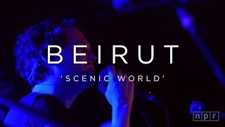 Beirut: Scenic World | NPR MUSIC FRONT ROW