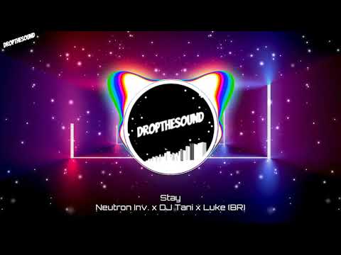 Neutron Inv. x DJ Tani x Luke (BR) - Stay