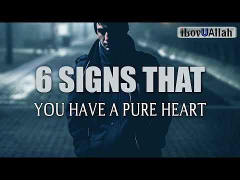 6 SIGNS THAT YOU HAVE A PURE HEART