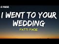 PATTI PAGE I WENT TO YOUR WEDDING