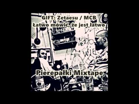 Gift Zetaesu/ MCB Łatwo mówić, że jest łatwo - Łódź elo, Pierepałki Mixtape