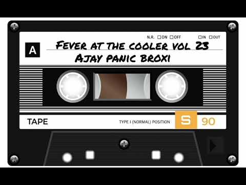 Fever At The Cooler | Volume 23 | Ajay Panic Broxi