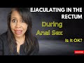 ANAL SEX Ejaculation Is It OK Question Answered
