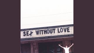 Sex Without Love / a war
