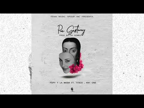 POR GUSTO POR GUSTONY - POPY Y LA MODA (Feat. Un Titico & Kn1 One)(Audio Oficial)