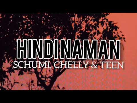 Schumi, CHELLY & TEEN - Hindi Naman