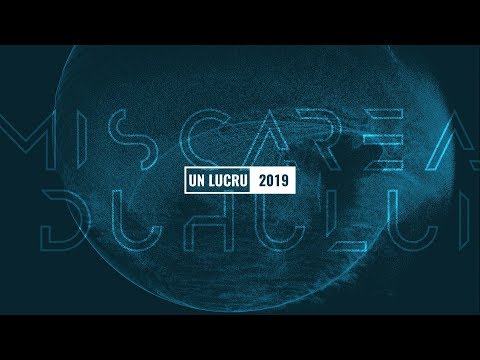 Sesiunea #1 | Conferința UnLucru 2019 • Mișcarea Duhului | 28 Decembrie
