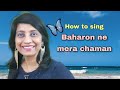 #263 | How to sing Baharon ne mera chaman | RAAG PILU | Jhap taal | English & Hindi notations