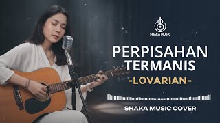 Download lagu PERPISAHAN TERMANIS - LOVARIAN | VIDEO LYRIC BY SHAKA MUSIC mp3