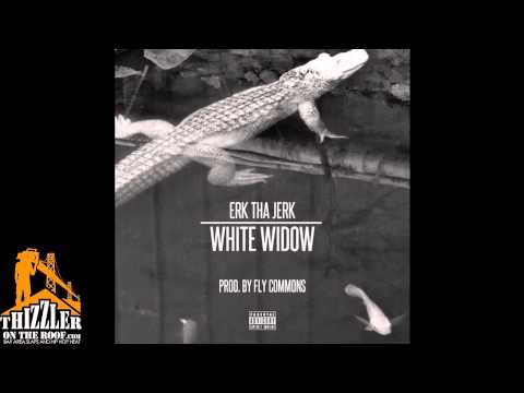 Erk Tha Jerk - White Widow [Prod. Fly Commons] [Thizzler.com]