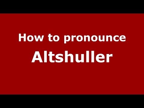 How to pronounce Altshuller (Russian/Russia) - PronounceNames.com