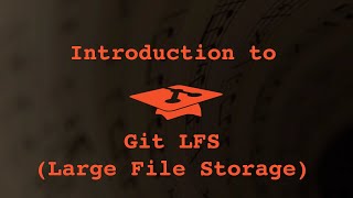 045 Introduction to Git LFS (Large File Storage)