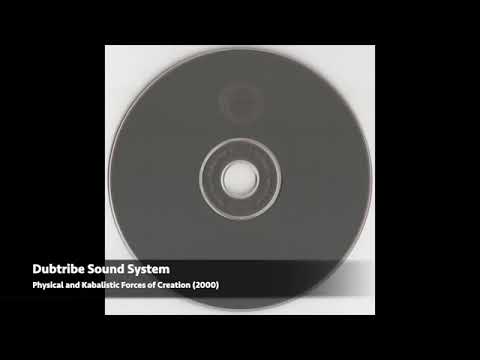 Dubtribe Sound System - PHYSICAL AND KABALISTIC FORCES OF CREATION (2000)