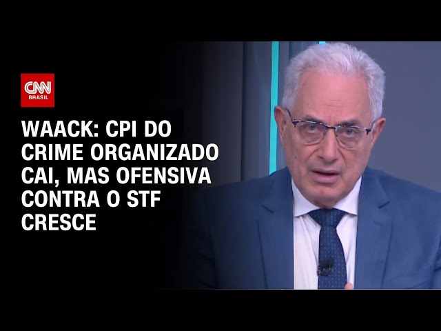 Waack: CPI do Crime Organizado cai, mas ofensiva contra o STF cresce | WW