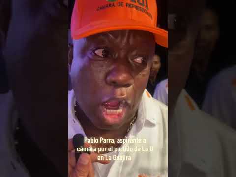 Aspirante a Cámara en La Guajira, Pablo Parra