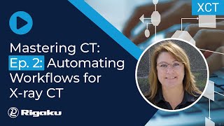 Mastering CT: Automating Workflows for X-ray CT Automation