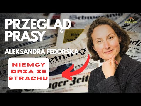 Niemcy drżą ze strachu; Nawrocki u Trumpa - Zablokujemy Wam wszystko Paryż - Przegląd A. Fedorskiej