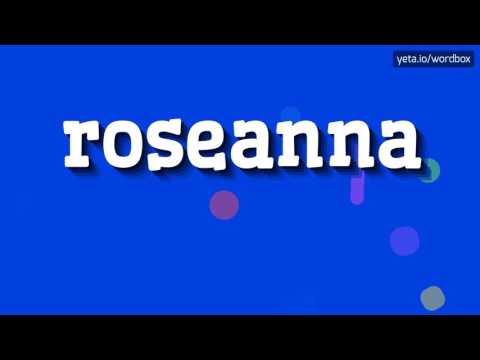 ROSEANNA - HOW TO PRONOUNCE IT!?
