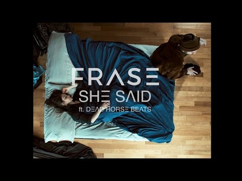 FRASE -SHE SAID ft. DEAD HORSE BEATS