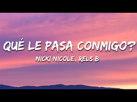 Nicki Nicole, Rels B - qué le pasa conmigo? (Letra/Lyrics)