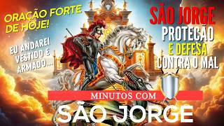 MINUTOS COM SÃO JORGE PROTEÇAO E DEFESA CONTRA A INVEJA INIMIGOS ABRIR CAMINHOS ORAÇÃO DE HOJE