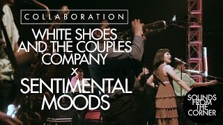 Sounds From The Corner :  Collaboration #2 White Shoes and The Couples Company x Sentimental Moods