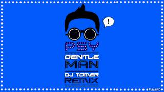 PSY - Gentleman (Dj Tomer Remix)