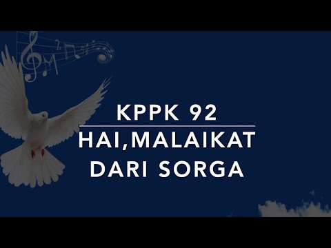 KPPK 92 Hai, Malaikat dari Sorga (Angels from the Realms of Glory) - Kidung Puji-Pujian Kristen