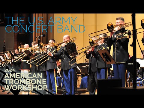 2024 American Trombone Workshop - The U.S. Army Concert Band
