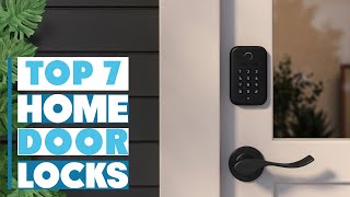 Top 7 Best Home Door Locks for Maximum Security