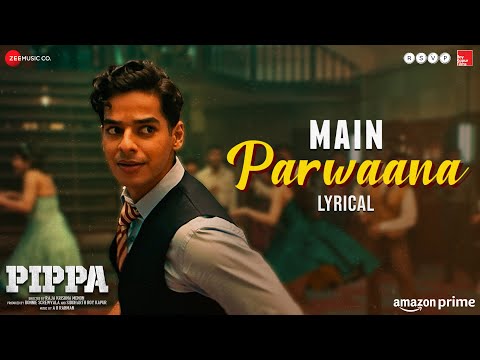 Main Parwaana | Pippa | Ishaan & Leysan | Arijit Singh | A. R. Rahman | Shellee | Lyrical