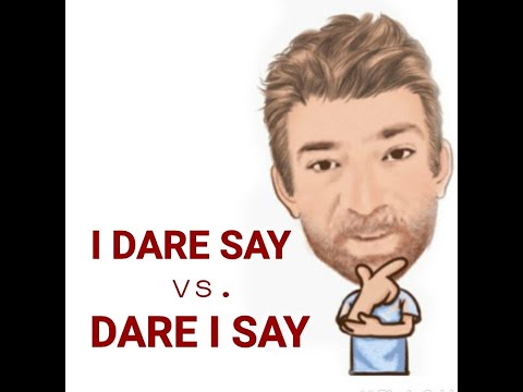 English Tutor Nick P Lesson (605) The Difference Between I Dare Say and Dare I Say