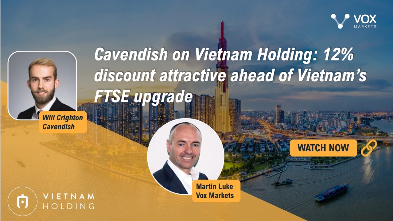 Thumbnail for Cavendish on Vietnam Holding: 12% discount attractive ahead of Vietnam’s FTSE upgrade