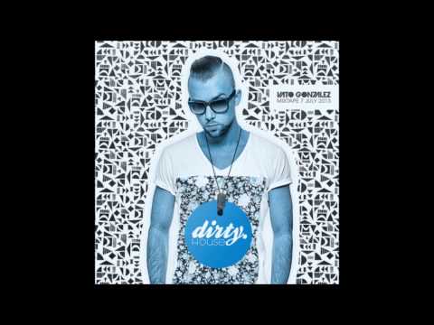 Vato Gonzalez - Dirty House Mixtape 7 - incl. download & tracklist (Full mix) HQ