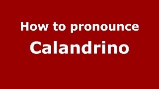 How to pronounce Calandrino