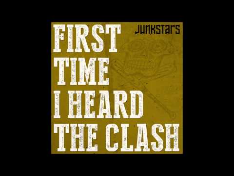 Junkstars - First Time I Heard The Clash