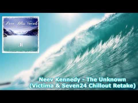 Neev Kennedy - The Unknown (Victima & Seven24 Chillout Retake)