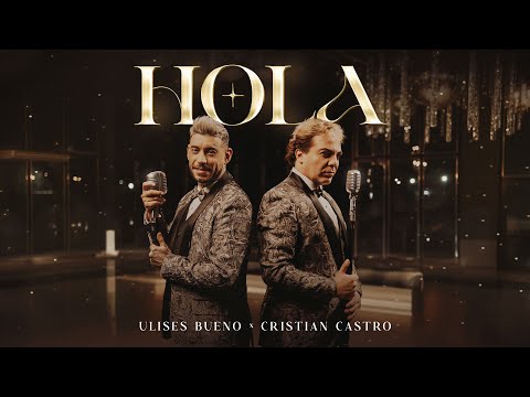 Ulises Bueno x Cristian Castro  //  Hola