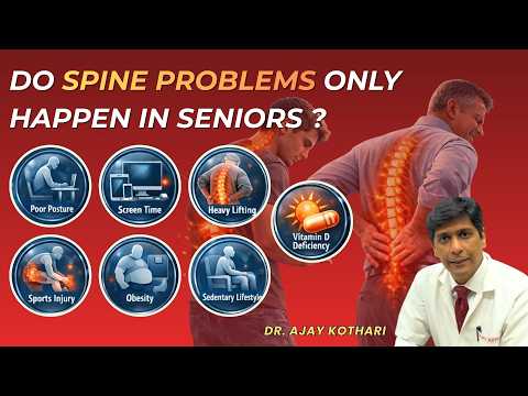 Do Spine Problems Only Happen in Seniors? Myth Busted | Dr. Ajay Kothari